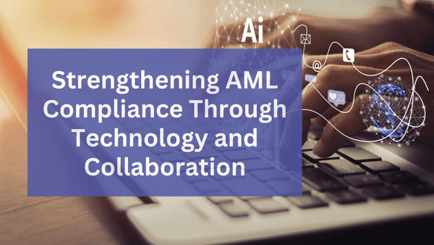 Strengthening AML Compliance Through Technology and Collaboration