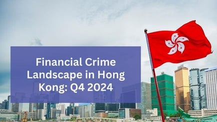 Financial Crime Landscape in Hong Kong: Emerging Trends and Countermeasures