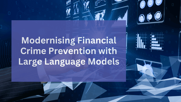 Modernising Financial Crime Prevention with Large Language Models