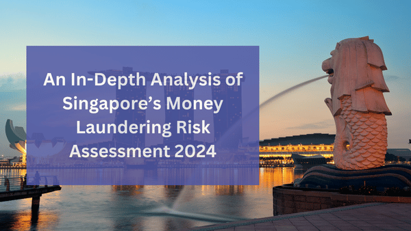 An Analysis of Singapore's Money Laundering Risk Assessment 2024