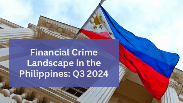 Financial Crime Landscape in the Philippines: Q3 2024