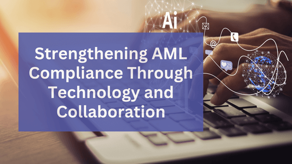 Strengthening AML Compliance Through Technology