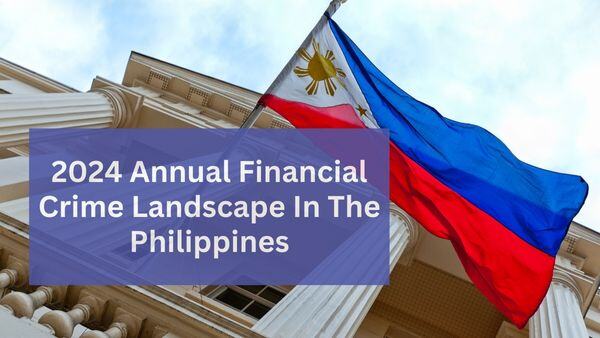 2024 Annual Financial Crime Landscape Report - Philippines